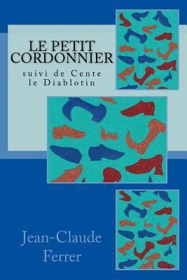 Le petit Cordonnier: suivi de Cente le Diablotin 1