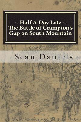 Half A Day Late, The Battle of Crampton's Gap on South Mountain 1