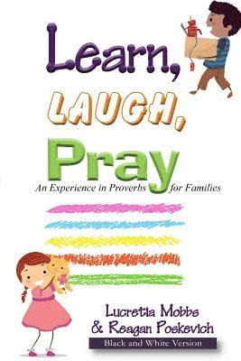 bokomslag Learn, Laugh, Pray: An Experience in Proverbs for Families: Black and White Version