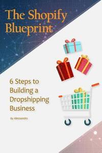 bokomslag The Shopify Blueprint: 6 Steps to Building a Dropshipping Business