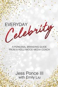 bokomslag Everyday Celebrity: A Personal Branding Guide from a Hollywood Media Coach