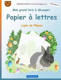 bokomslag BROCKHAUSEN Livre du bricolage vol. 1 - Mon grand livre à découper - Papier à lettres: Lapin de Pâques