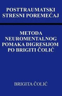 bokomslag Posttraumatski Stresni Poremecaj: Metoda Neuromentalnog Pomaka Digresijom Po Brigiti Colic