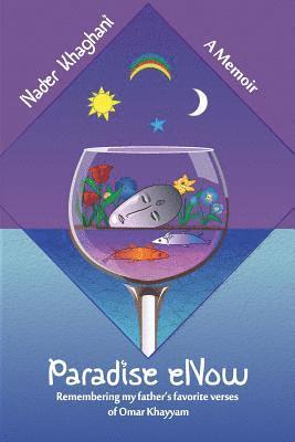 Nader Khaghani - Paradise eNow: My Father's Favorite Verses of Omar Khayyam, Häftad