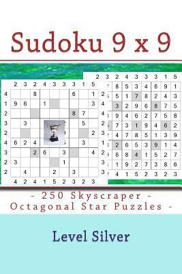 Sudoku 9 X 9 -250 Skyscraper - Octagonal Star Puzzles - Level Silver: 9 X 9 Pitstop Vol. 107 Excellent Sudoku for Raising the Mood 1