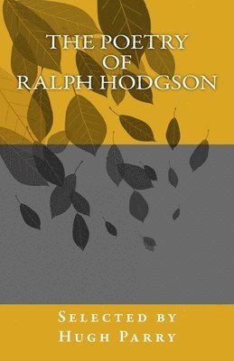 bokomslag The Poetry of Ralph Hodgson: Selected by Hugh Parry