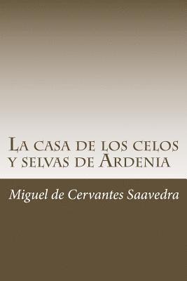 La casa de los celos y selvas de Ardenia 1