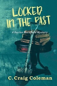 bokomslag Locked in the Past: Darius Morefield Mystery Series