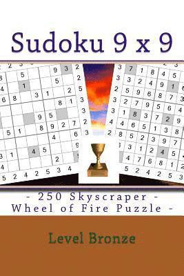 Sudoku 9 X 9 - 250 Skyscraper - Wheel of Fire Puzzle - Level Bronze: 9 X 9 Pitstop Vol. 109 Fantastic Sudoku for Your 1