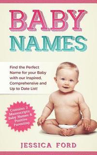 bokomslag Baby Names: Find the Perfect Name for your Baby with our Inspired, Comprehensive and Up to Date List! (Contains 2 Manuscripts: Bab