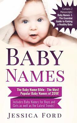 bokomslag Baby Names: The Baby Name Bible - The Most Popular Baby Names of 2018! Includes Baby Names for Boys and Girls as well as the Lates