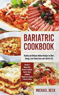 bokomslag Bariatric Cookbook: Healthy and Delicious Modern Recipes for More Energy, Laser Sharp Focus and a Better Life (Contains 4 Manuscripts: Bar
