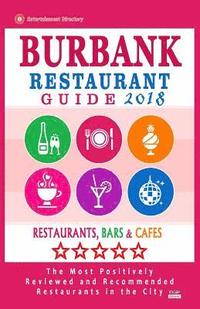 bokomslag Burbank Restaurant Guide 2018: Best Rated Restaurants in Burbank, California - 500 Restaurants, Bars and Cafes recommended for Visitors, 2018