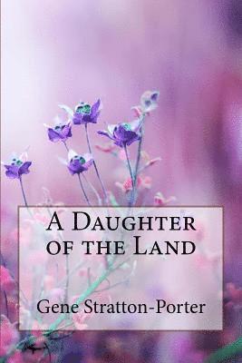 A Daughter of the Land Gene Stratton-Porter 1