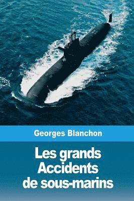 bokomslag Les grands Accidents de sous-marins