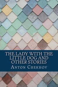 bokomslag The Lady With the Little Dog and Other Stories