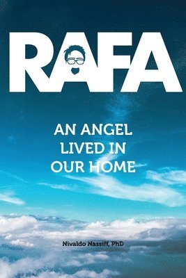 Rafa: an angel lived in our house: A Love History 1