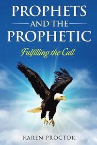 bokomslag Prophets and the Prophetic: Fulfilling the Call