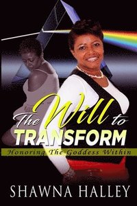 bokomslag The Will to Transform: Honoring the Goddess Within