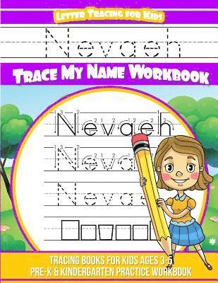 Nevaeh Letter Tracing for Kids Trace my Name Workbook: Tracing Books for Kids ages 3 - 5 Pre-K & Kindergarten Practice Workbook 1