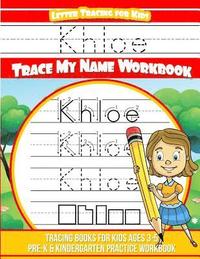 bokomslag Khloe Letter Tracing for Kids Trace my Name Workbook: Tracing Books for Kids ages 3 - 5 Pre-K & Kindergarten Practice Workbook