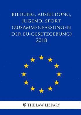 bokomslag Bildung, Ausbildung, Jugend, Sport (Zusammenfassungen der EU-Gesetzgebung) 2018