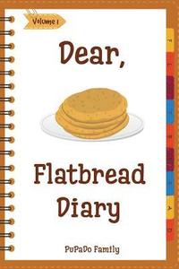 bokomslag Dear, Flatbread Diary: Make An Awesome Month With 31 Best Flatbread Recipes! (Flatbread Cookbook, Naan Cookbook, Naan Recipe, Serendipity Coo