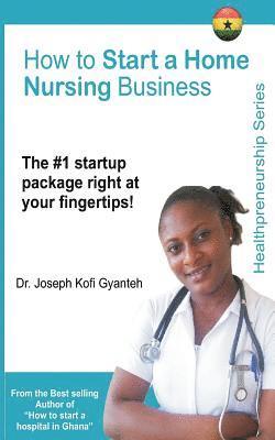 Joseph Kofi Gyanteh - How to Start a Home Nursing Business, Häftad