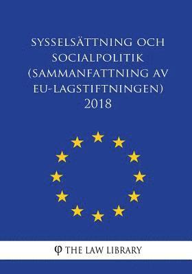 The Law Library - Sysselsättning Och Socialpolitik (Sammanfattning AV Eu-Lagstiftningen) 2018, Häftad