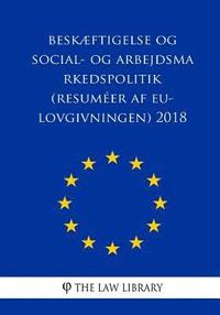 bokomslag Beskæftigelse Og Social- Og Arbejdsmarkedspolitik (Resuméer AF Eu-Lovgivningen) 2018