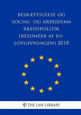 Beskæftigelse Og Social- Og Arbejdsmarkedspolitik (Resuméer AF Eu-Lovgivningen) 2018 1