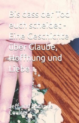 Bis dass der Tod euch scheidet - Eine Geschichte über Glaube, Hoffnung und Liebe