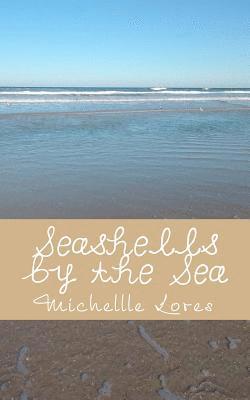 Michellle Lores - Seashells by the Sea: A Collection of Poems and Photography... The Pocketsize Edition, Häftad
