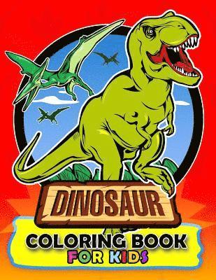 Dinosaur Coloring Book For Kids: Coloring Book Easy, Fun, Beautiful Coloring Pages Tyrannosaurus Rex, Velociraptor, Triceratops and Friend 3-5 1