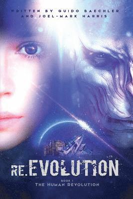 re.EVOLUTION - Book 1 - The Human Revolution (second edition): Mankind's Revolution 1