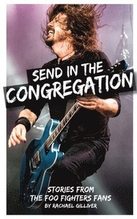 bokomslag Send In The Congregation: Stories from the Foo Fighters Fans