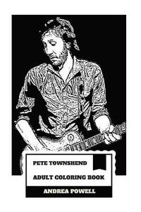 bokomslag Pete Townshend Adult Coloring Book: The Who Legend and Grammy Lifetime Award Winner, Pure Talent and Unfiltered Prodigy Inspired Adult Coloring Book