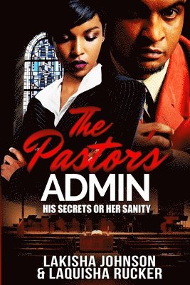 The Pastor's Admin: His Secrets or Her Sanity 1