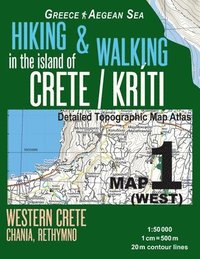 bokomslag Hiking & Walking in the Island of Crete/Kriti Map 1 (West) Detailed Topographic Map Atlas 1