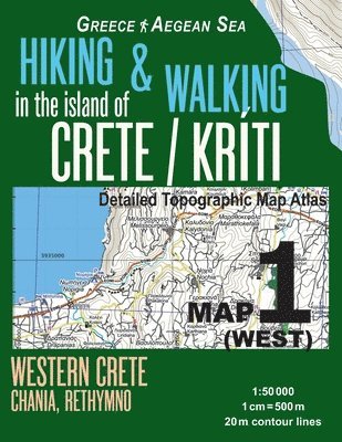 Hiking & Walking in the Island of Crete/Kriti Map 1 (West) Detailed Topographic Map Atlas 1 1