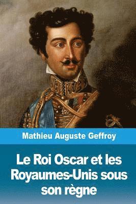 bokomslag Le Roi Oscar et les Royaumes-Unis sous son règne