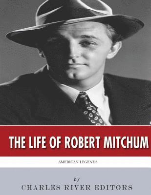 bokomslag American Legends: The Life of Robert Mitchum