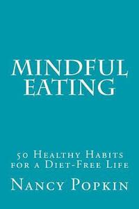 bokomslag Mindful Eating: 50 Healthy Habits for a Diet-Free Life