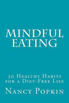 Mindful Eating: 50 Healthy Habits for a Diet-Free Life 1