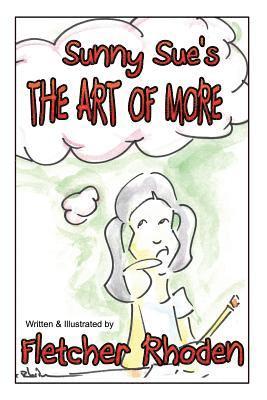 Fletcher Rhoden - Sunny Sue's THE ART OF MORE: Lessons of Personal Interaction for Kids and Their Parents, Häftad