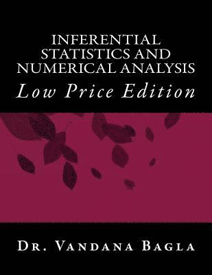 Inferential Statistics and Numerical Analysis: Low Price Edition 1