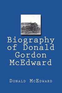 bokomslag Biography of Donald Gordon McEdward