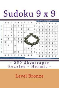 bokomslag Sudoku 9 X 9 - 250 Skyscraper Puzzles - Hermit - Level Bronze: 9 X 9 Pitstop Vol. 121 Level of the Bronze Medalist