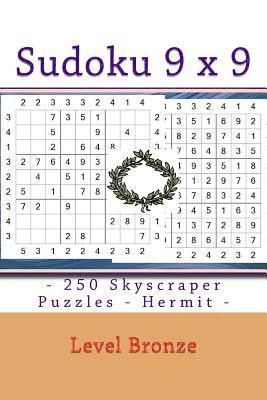 Sudoku 9 X 9 - 250 Skyscraper Puzzles - Hermit - Level Bronze: 9 X 9 Pitstop Vol. 121 Level of the Bronze Medalist 1