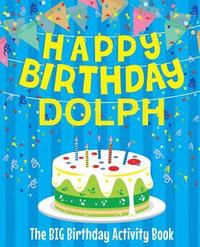 bokomslag Happy Birthday Dolph - The Big Birthday Activity Book: (Personalized Children's Activity Book)
